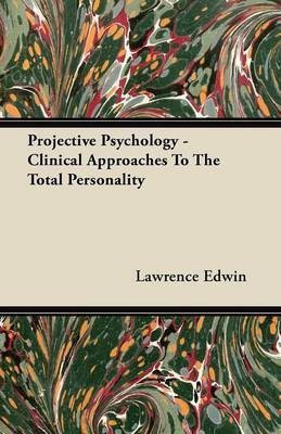 Projective Psychology - Clinical Approaches To The Total Personality(English, Paperback, Edwin Lawrence)