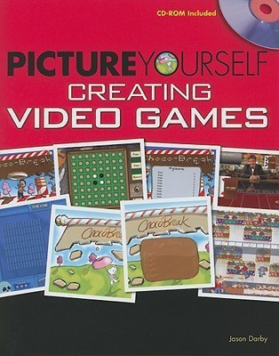 Picture Yourself Creating Video Games(English, Mixed media product, Darby Jason)
