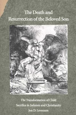 The Death and Resurrection of the Beloved Son(English, Paperback, Levenson Jon D.)