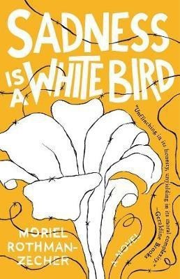 Sadness Is a White Bird(English, Paperback, Rothman-Zecher Moriel)