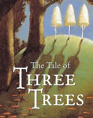 The Tale of Three Trees  - A Traditional Folktale(English, Board book, Hunt Angela E)