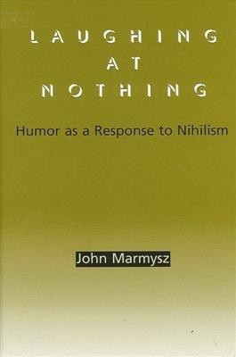 Laughing at Nothing(English, Hardcover, Marmysz John)