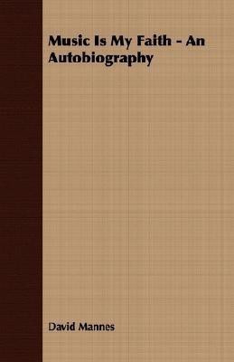 Music Is My Faith - An Autobiography(English, Paperback, Mannes David)