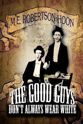 The Good Guys Don't Always Wear White(English, Paperback, Robertson-Hoon M.E.)