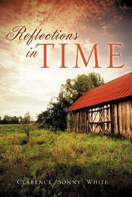 Reflections in time(English, Paperback, White Clarence Sonny)