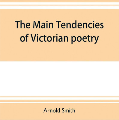 The main tendencies of Victorian poetry(English, Paperback, Smith Arnold)