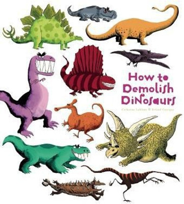 How to Demolish Dinosaurs(English, Paperback, Leblanc Catherine)