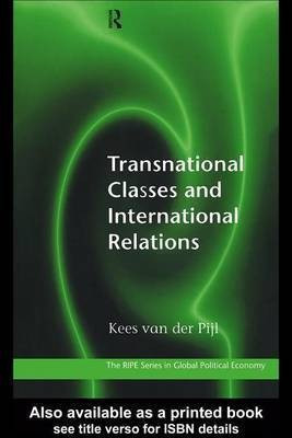 Transnational Classes and International Relations(English, Electronic book text, Pijl Kees Van Der)