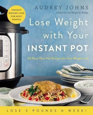 Lose Weight with Your Instant Pot(English, Paperback, Johns Audrey)