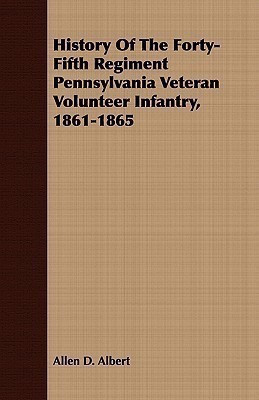 History Of The Forty-Fifth Regiment Pennsylvania Veteran Volunteer Infantry, 1861-1865(English, Paperback, Albert Allen D.)