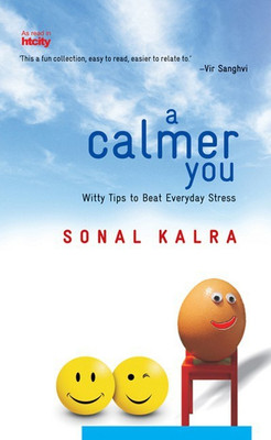 Calmer You  - Witty Tips to Beat Everyday Stress(English, Paperback, Kalra Sonal)