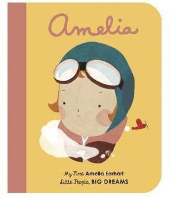 Amelia Earhart: Volume 3(English, Board book, Sanchez Vegara Maria Isabel)
