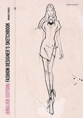 FASHION DESIGNERS SKETCHBOOK - women figures (English Edition)(English, Paperback, Jelezky Dimitri)
