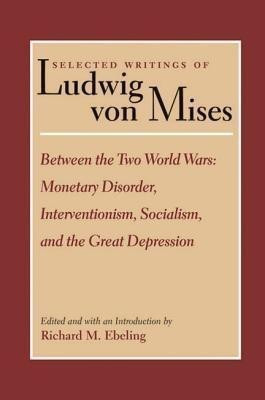 Selected Writings of Ludwig von Mises, Volume 2 -- Between the Two World Wars(English, Hardcover, unknown)