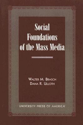 Social Foundations of the Mass Media(English, Paperback, Brasch Walter M.)