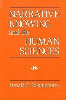 Narrative Knowing and the Human Sciences(English, Paperback, Polkinghorne Donald E.)