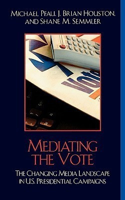 Mediating the Vote(English, Hardcover, Pfau Michael)