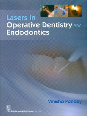 Lasers in Operative Dentistry and Endodontics(English, Paperback, Vinisha Pandey)