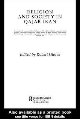 Religion and Society in Qajar Iran(English, Electronic book text, Gleave Robert Professor of Arabic Studies)
