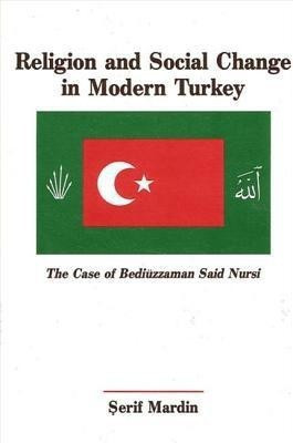 Religion and Social Change in Modern Turkey(English, Paperback, Mardin Serif)