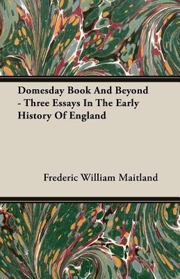 Domesday Book And Beyond - Three Essays In The Early History Of England(English, Paperback, Maitland Frederic William)