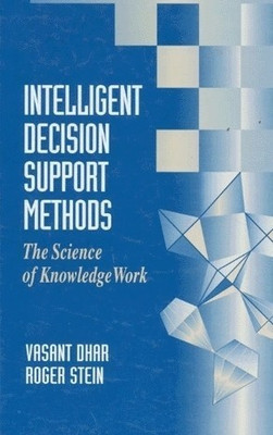 Intelligent Decision Support Methods  - The Science of Knowledge Work(English, Hardcover, Dhar Vasant)
