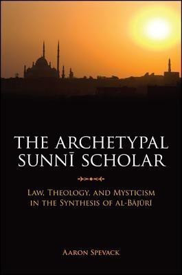The Archetypal Sunni Scholar(English, Hardcover, Spevack Aaron)