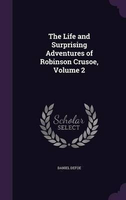 The Life and Surprising Adventures of Robinson Crusoe, Volume 2(English, Hardcover, Defoe Daniel)