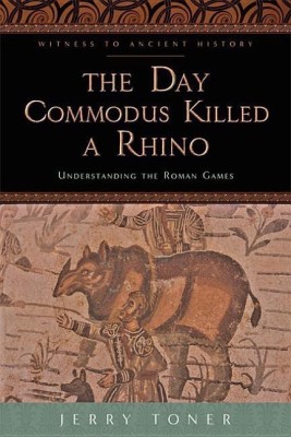 The Day Commodus Killed a Rhino(English, Hardcover, Toner Jerry)