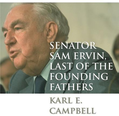Senator Sam Ervin, Last of the Founding Fathers(English, Paperback, Campbell Karl E.)