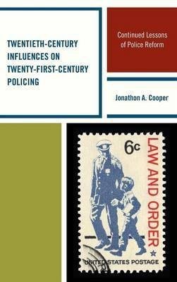 Twentieth-Century Influences on Twenty-First-Century Policing(English, Hardcover, Cooper Jonathon A.)