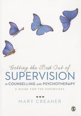 Getting the Best Out of Supervision in Counselling & Psychotherapy(English, Paperback, Creaner Mary)