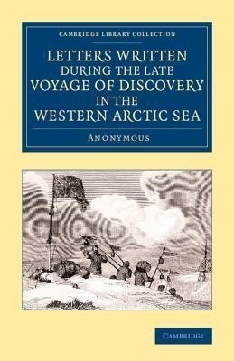 Letters Written during the Late Voyage of Discovery in the Western Arctic Sea(English, Paperback, unknown)