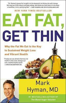 Eat Fat, Get Thin(English, Hardcover, Hyman Mark Dr MD)