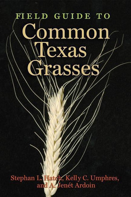 Field Guide to Common Texas Grasses(English, Paperback, Hatch Stephan L.)