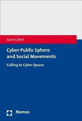 Cyber Public Sphere and Social Movements(English, Paperback, Coteli Sami)
