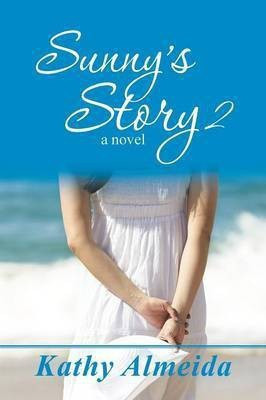 Sunny's Story 2(English, Paperback, Almeida Kathy)