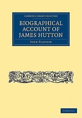 Biographical Account of James Hutton, M.D. F.R.S. Ed.(English, Paperback, Playfair John)