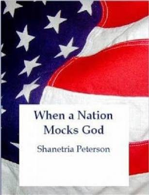 When a Nation Mocks God(English, Paperback, Peterson Shanetria)