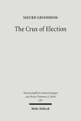 The Crux of Election(English, Paperback, Grindheim Sigurd)