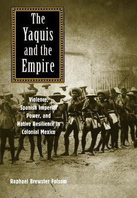 The Yaquis and the Empire(English, Electronic book text, Folsom Raphael Brewster)