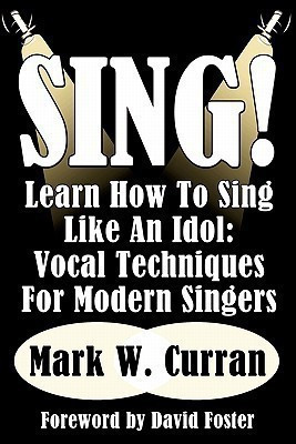 Sing! Learn How To Sing Like An Idol(English, Paperback, Curran Mark W.)