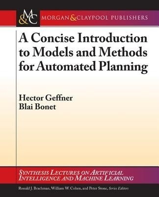 A Concise Introduction to Models and Methods for Automated Planning(English, Electronic book text, Geffner Hector Professor)