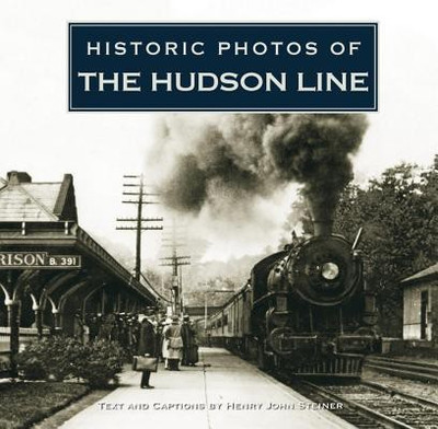 Historic Photos of the Hudson Line(English, Hardcover, Steiner Henry John)