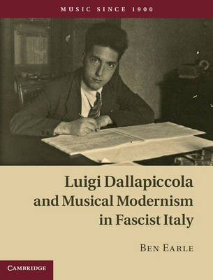 Luigi Dallapiccola and Musical Modernism in Fascist Italy(English, Hardcover, Earle Ben)
