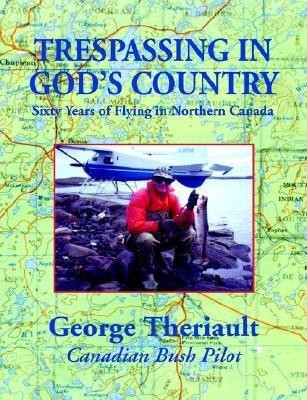 Trespassing in God's Country(English, Paperback, Theriault George)