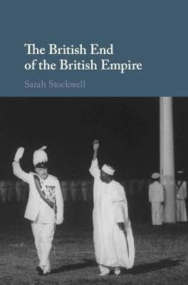 The British End of the British Empire(English, Hardcover, Stockwell Sarah)
