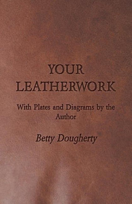 Your Leatherwork(English, Paperback, Dougherty Betty)
