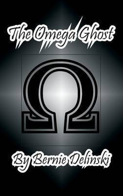 The Omega Ghost(English, Hardcover, Delinski Bernie)
