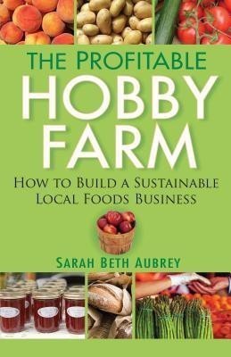 The Profitable Hobby Farm(English, Hardcover, Aubrey Sarah Beth)